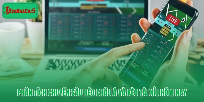 Soi kèo châu Á và tài xỉu qua phong độ cùng biến động tỷ lệ