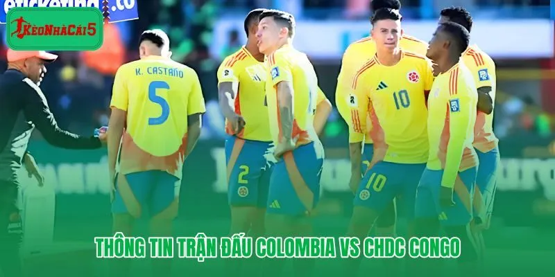 Colombia vs CHDC Congo tại Bảng K World Cup 2026 và mốc giờ thi đấu