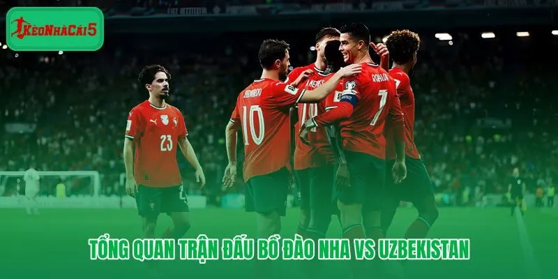 Bồ Đào Nha vs Uzbekistan tại Bảng K và cuộc đua hiệu số quyết định